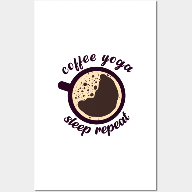 Coffee Yoga Sleep Repeat Wall Art by nextneveldesign